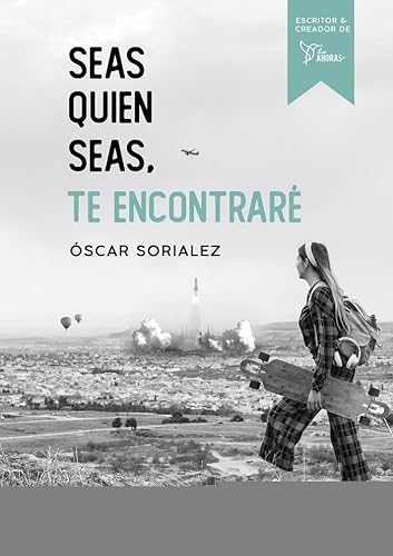 SEAS QUIEN SEAS, TE ENCONTRARÉ. (NOVELA)