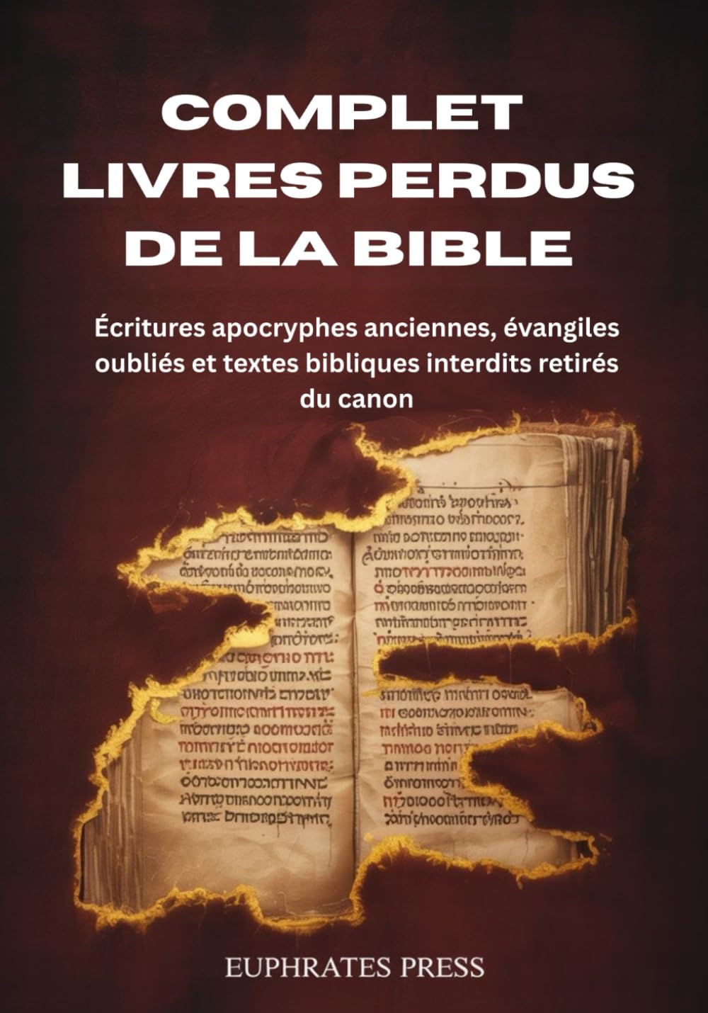 Complet Livres perdus de la Bible: Écritures apocryphes anciennes, évangiles oubliés et textes bibliques interdits retirés du canon