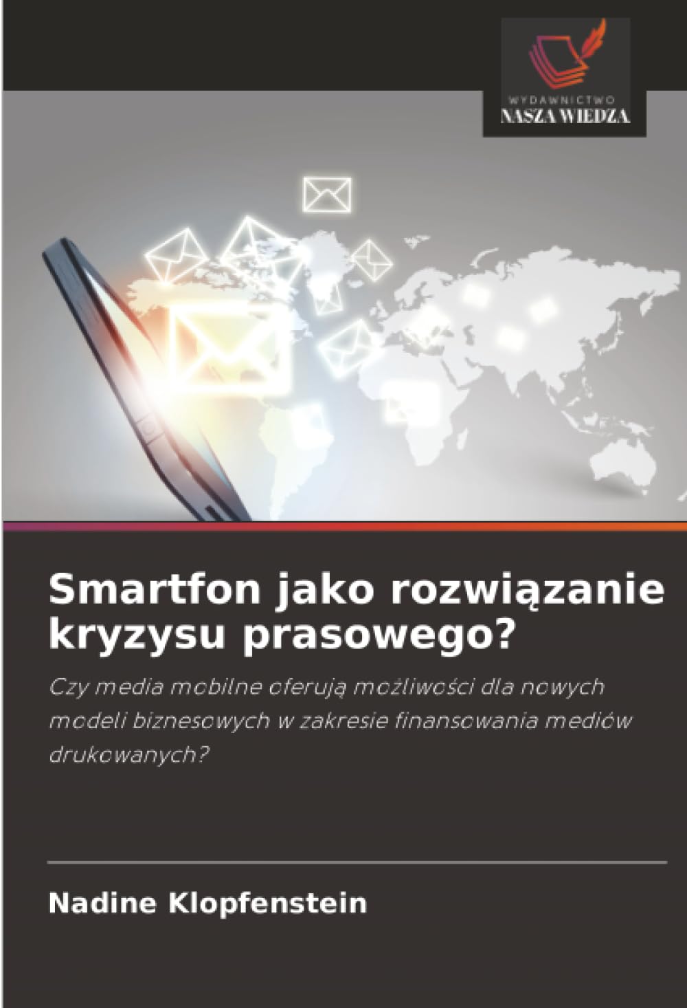Smartfon jako rozwiązanie kryzysu prasowego?: Czy media mobilne oferują możliwości dla nowych modeli biznesowych w zakresie finansowania mediów drukowanych?