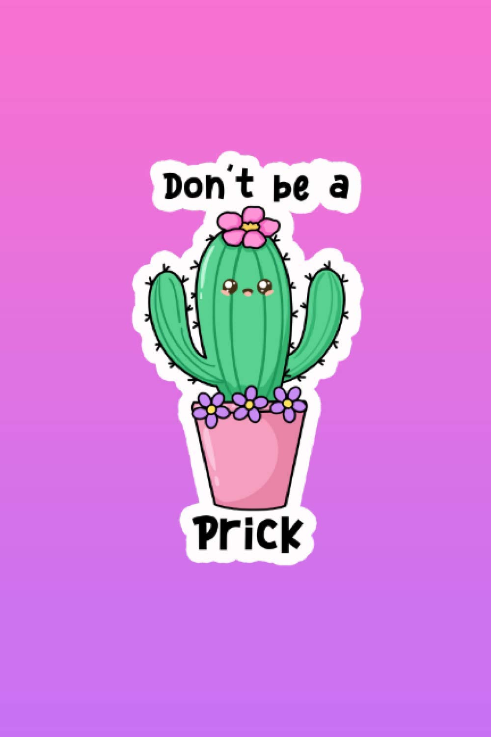 Don't be a Prick - Daily Journal: Journal