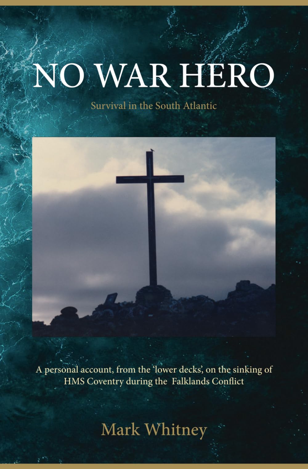 NO WAR HERO: Survival in the South Atlantic