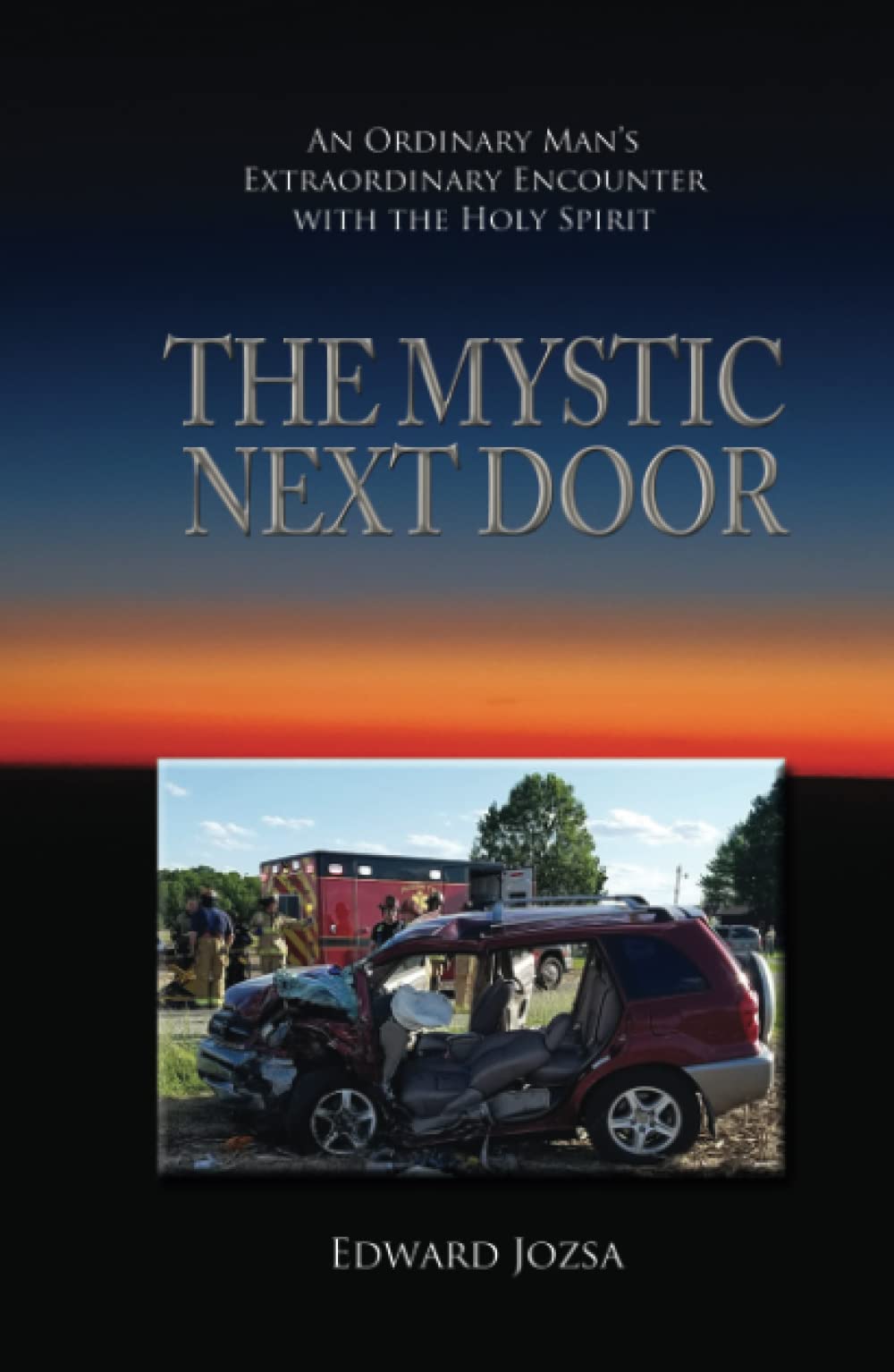The Mystic Next Door: An Ordinary Man's Extraordinary Encounter with the Holy Spirit