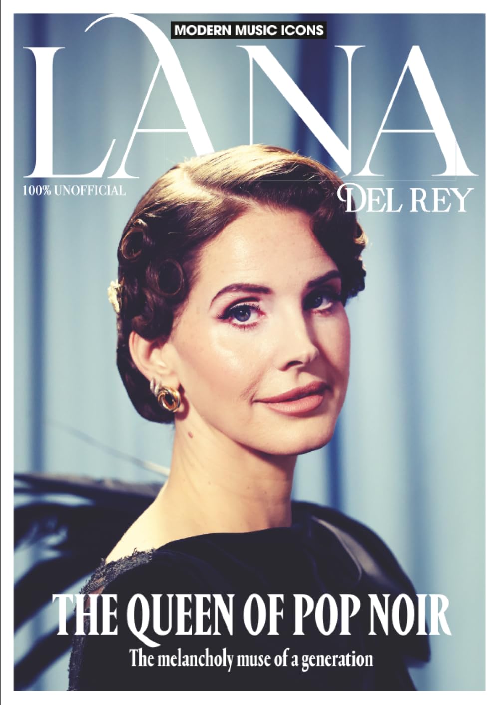 Lana Del Rey Ultimate Fan Magazine: | Modern Music Icons | Kings