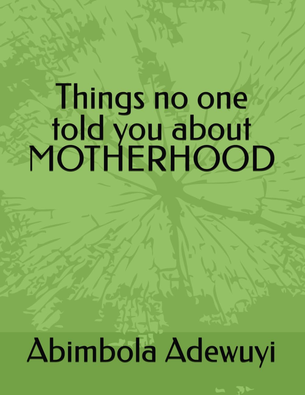 Things no one told you about Motherhood