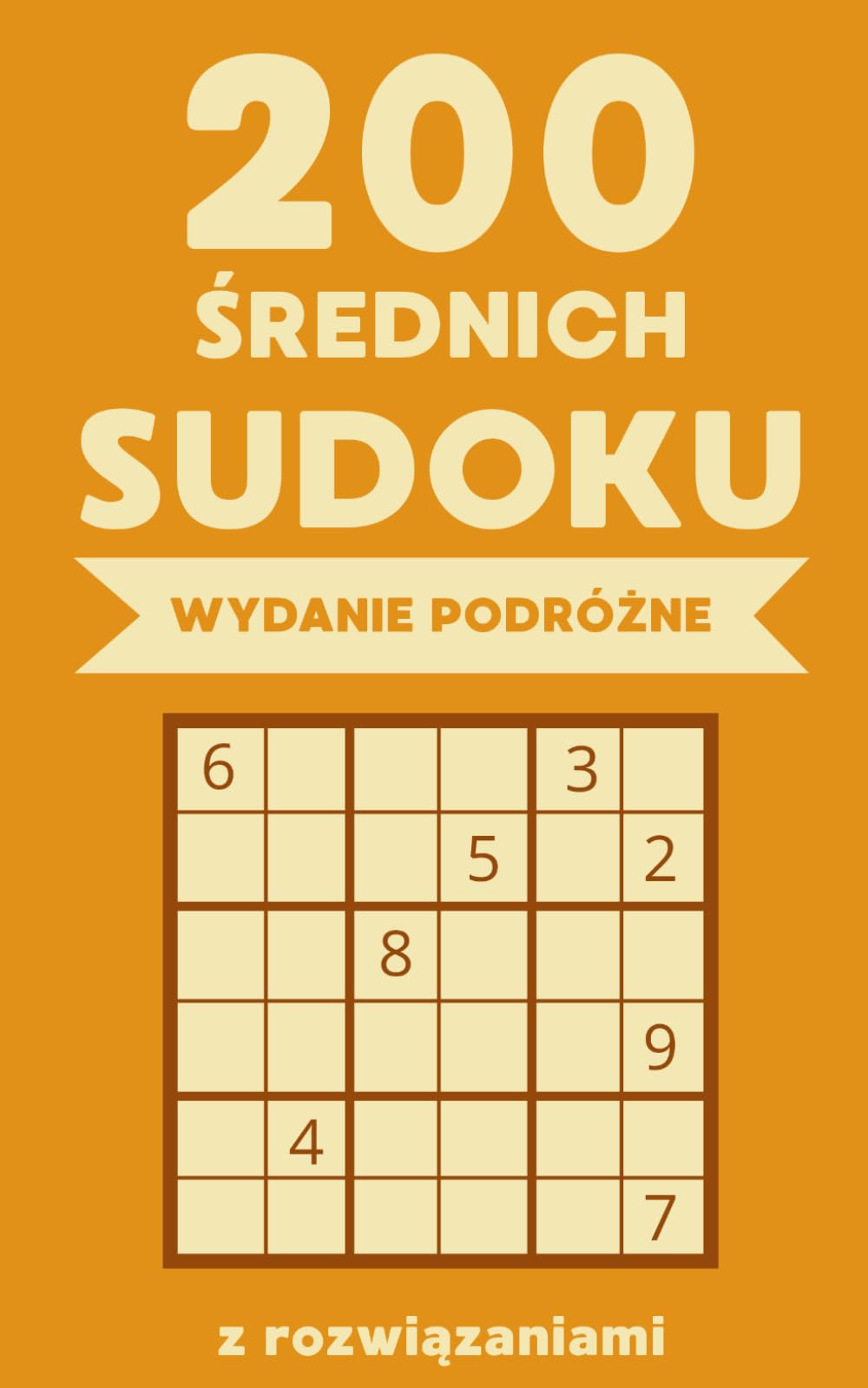 200 Średnich Sudoku – Wydanie podróżne z rozwiązaniami: Kieszonkowe łamigłówki idealne na podróż