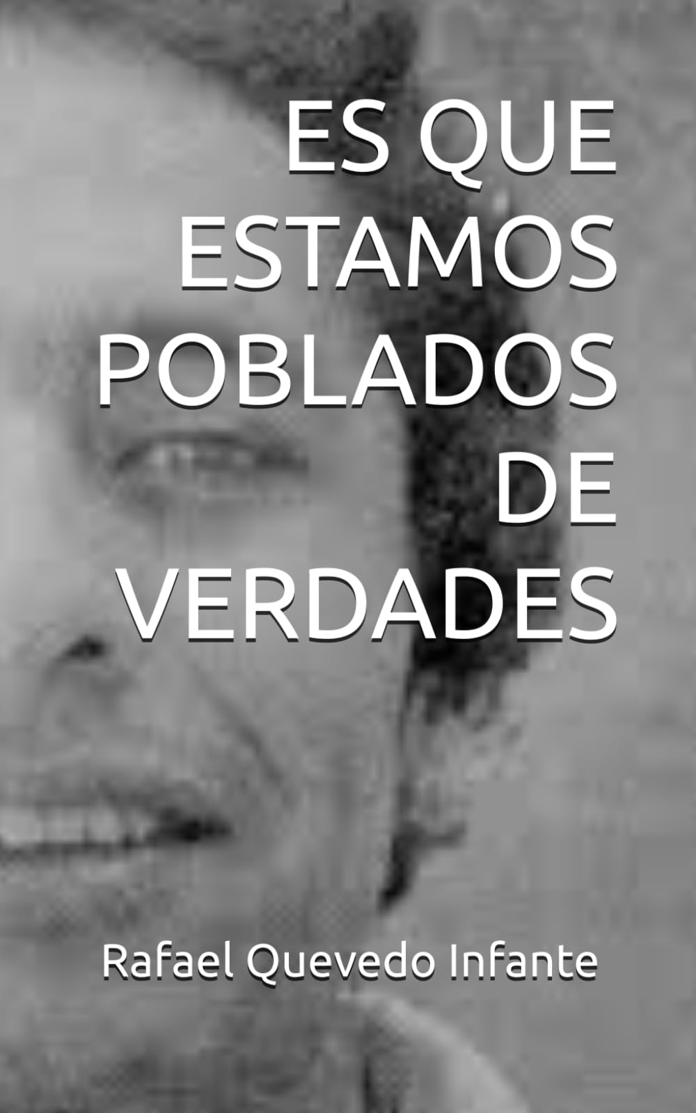 ES QUE ESTAMOS POBLADOS DE VERDADES (Poesía)
