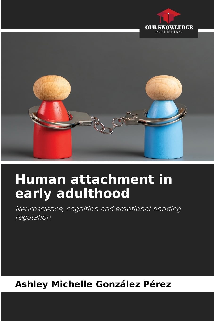Human attachment in early adulthood: Neuroscience, cognition and emotional bonding regulation