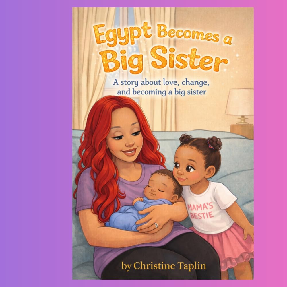 Egypt Becomes A Big Sister: A Story About Love, Change, And Becoming A Big Sister