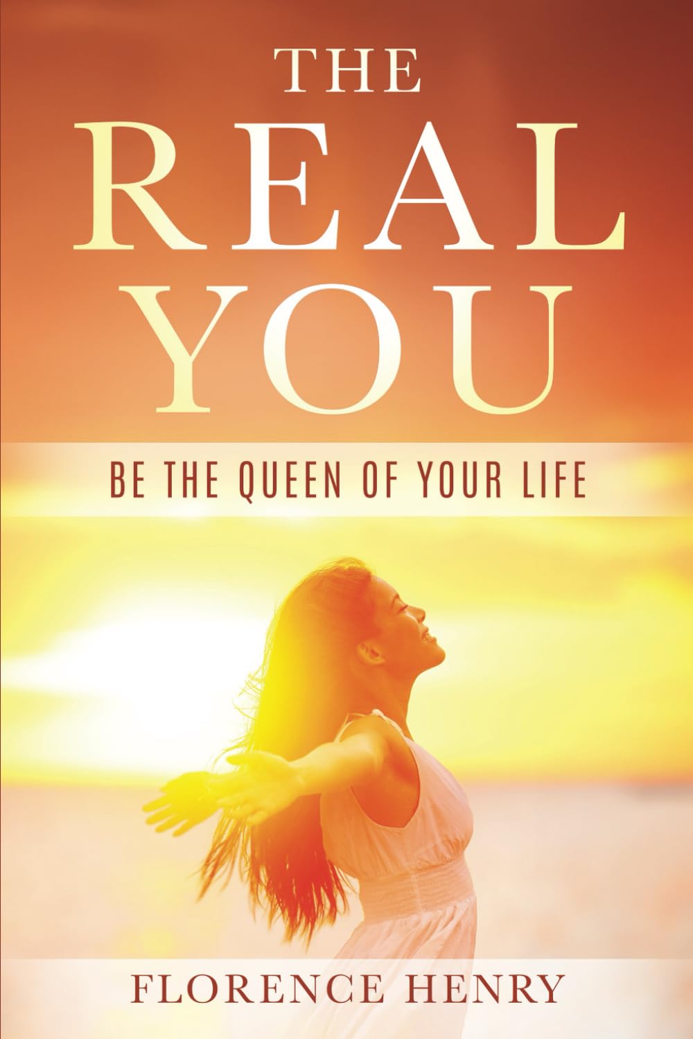 The Real You: Be the Queen of Your Life