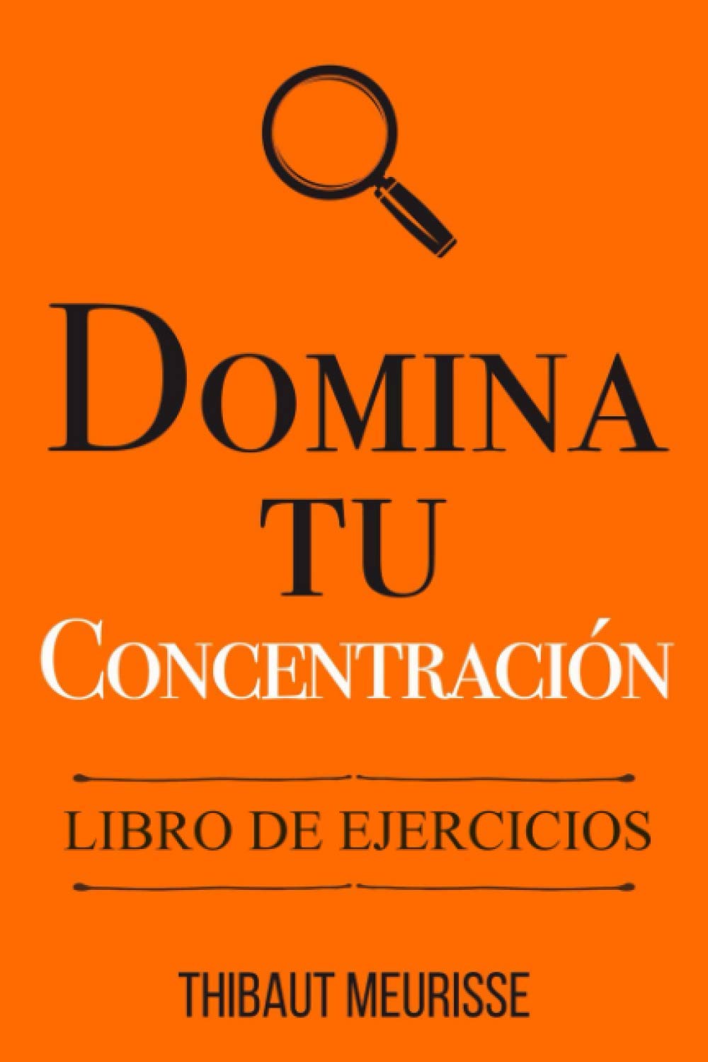 Domina Tu Concentración: Libro de Ejercicios