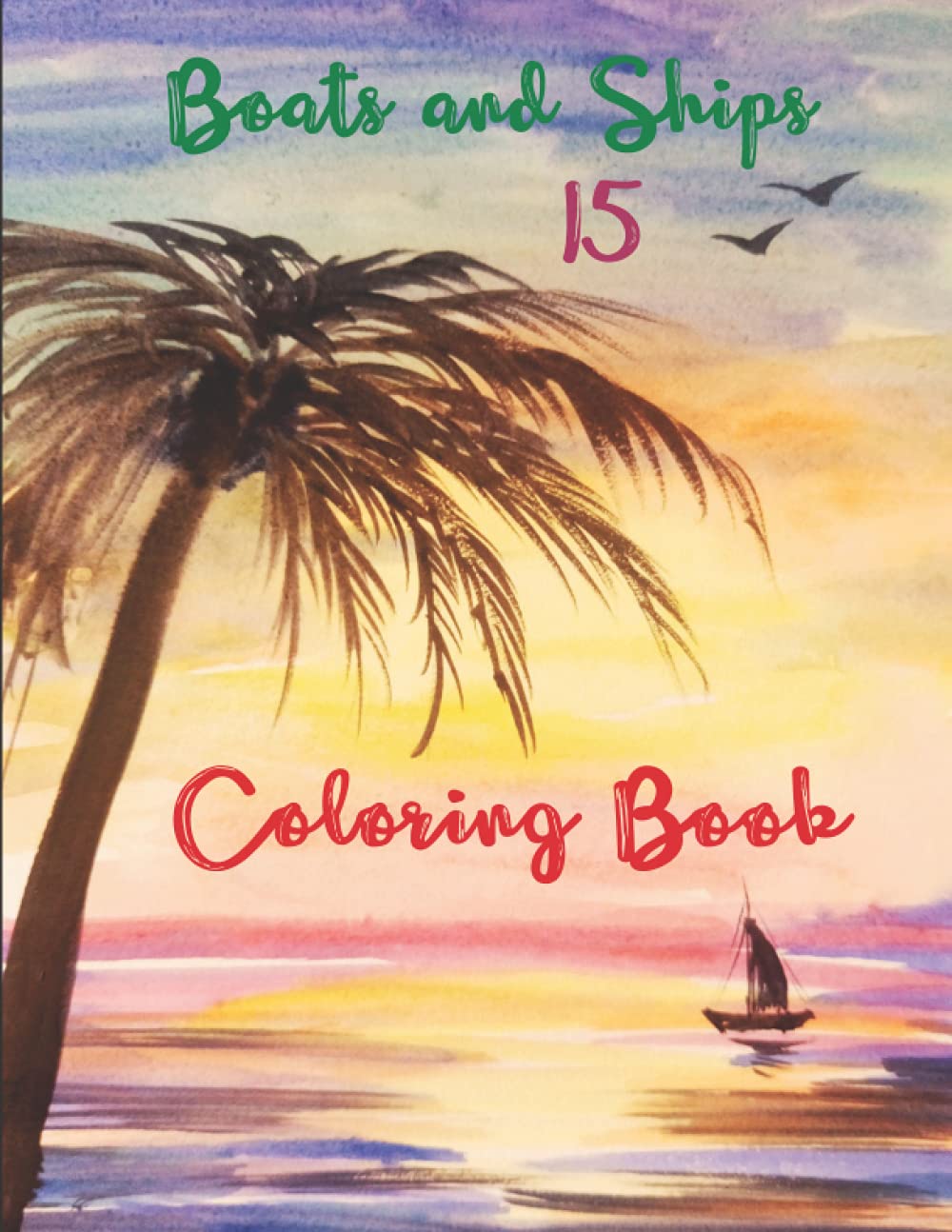 Boats and Ships Coloring Book: Stress Relief and Relaxing Coloring book For Kids