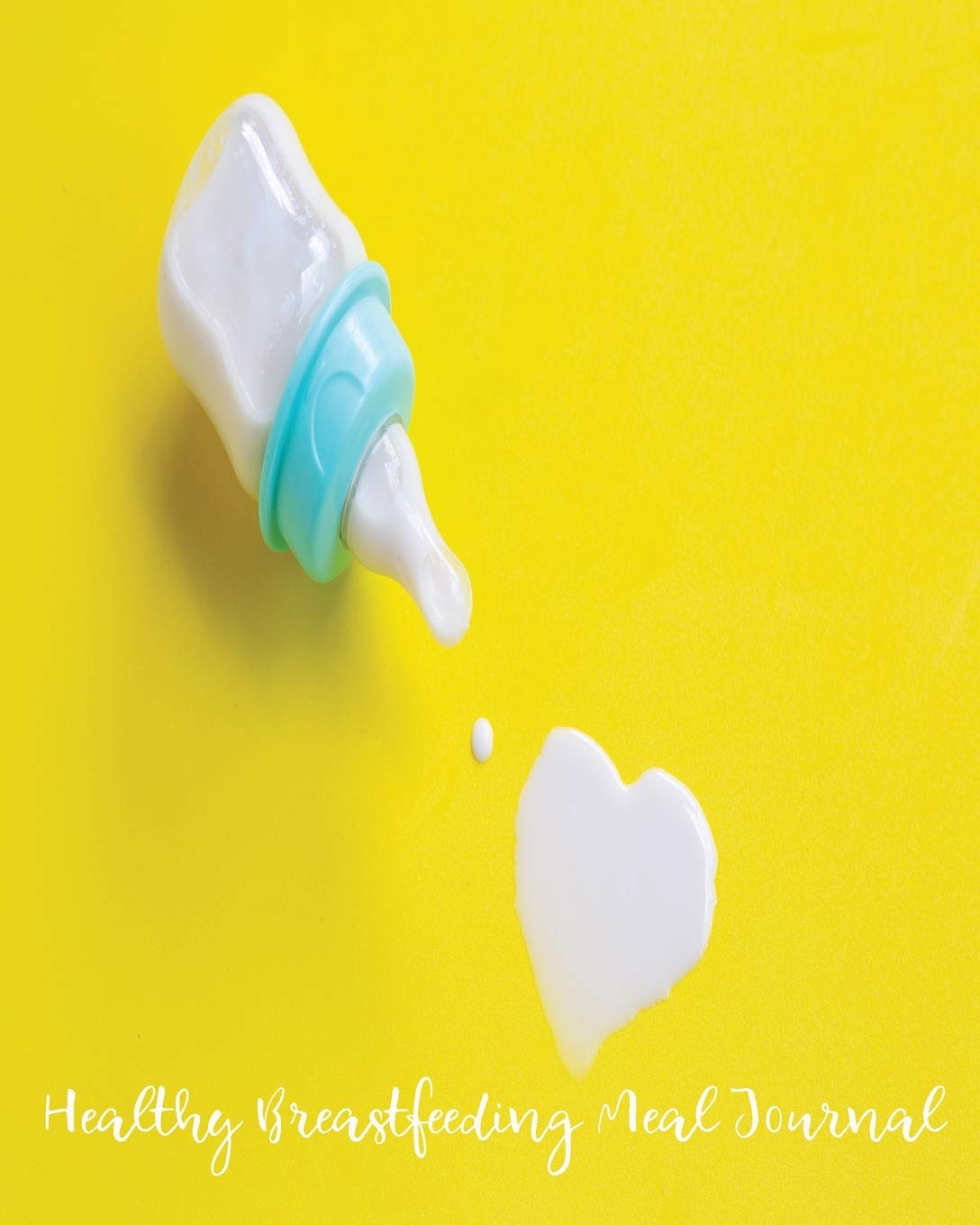 Healthy Breastfeeding Meal Journal: to Boost Milk Supply and Lose the Baby Weight