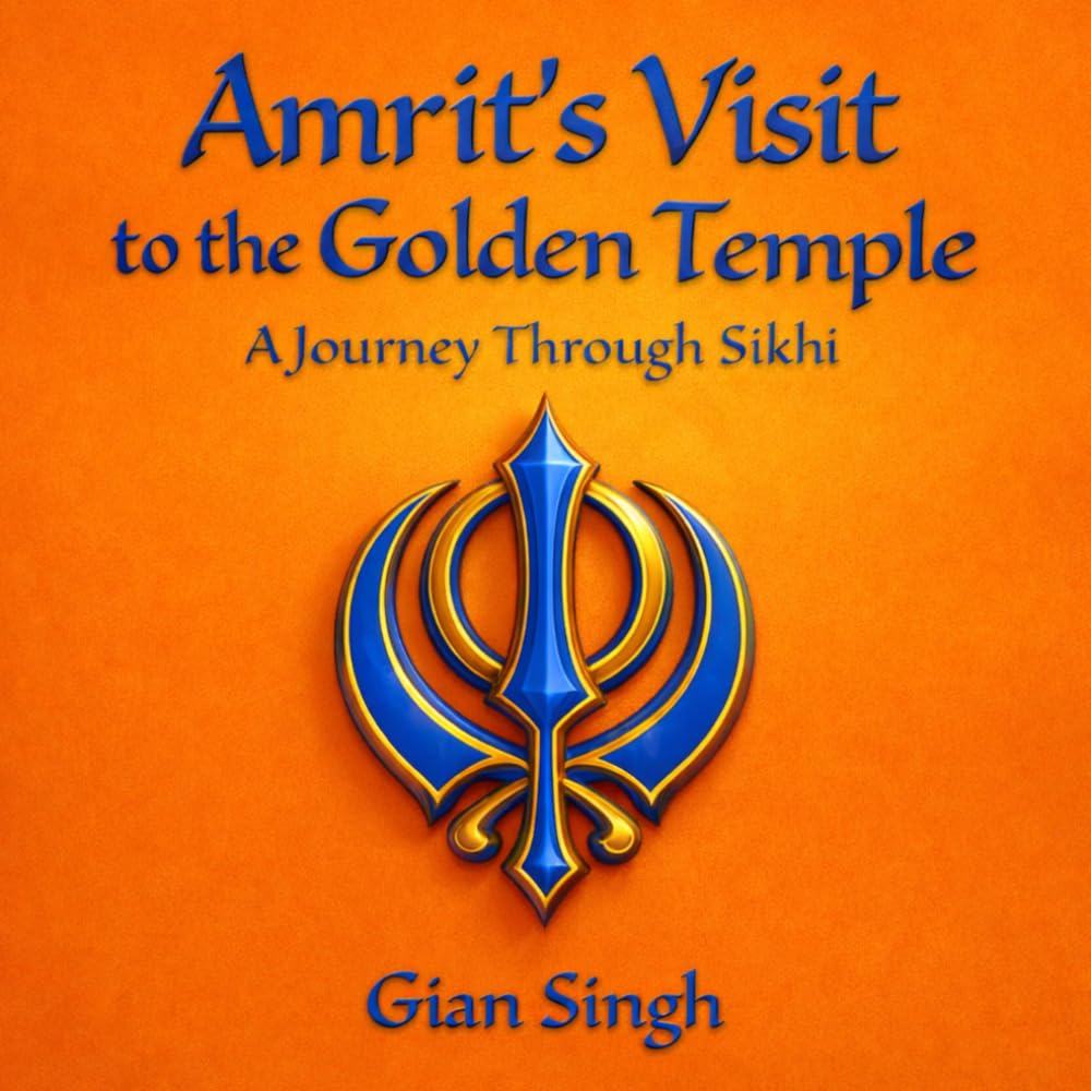 Amrit's Visit to the Golden Temple: A Journey Through Sikhi: A Children’s Introduction to Sikhism, Kindness, Seva, and the Golden Temple