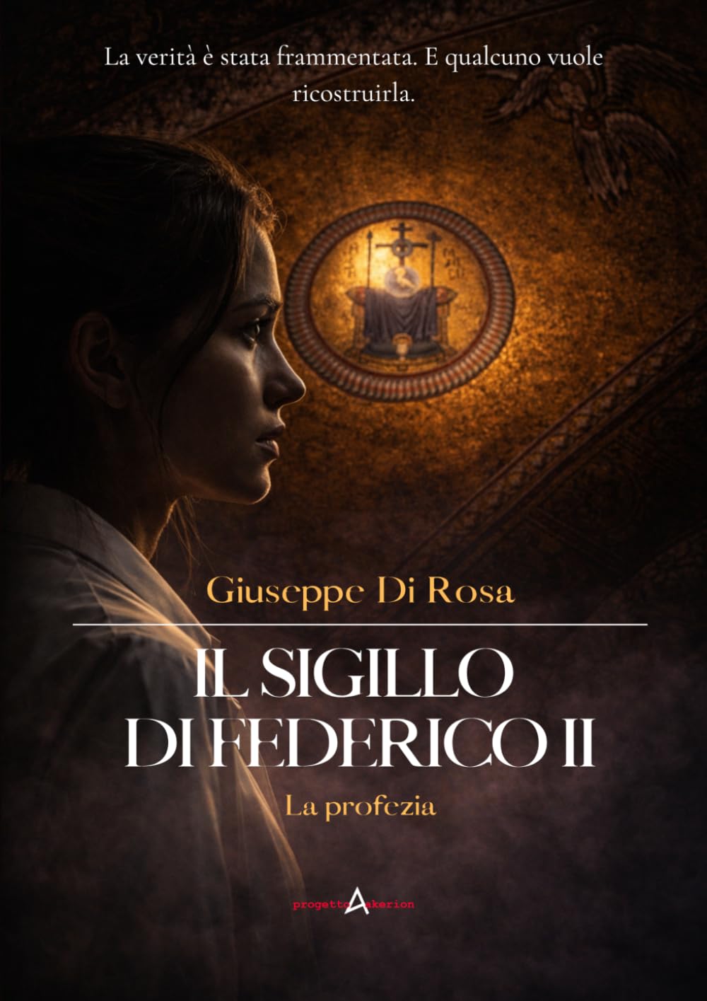IL SIGILLO DI FEDERICO II: La profezia (Progetto Akerion)