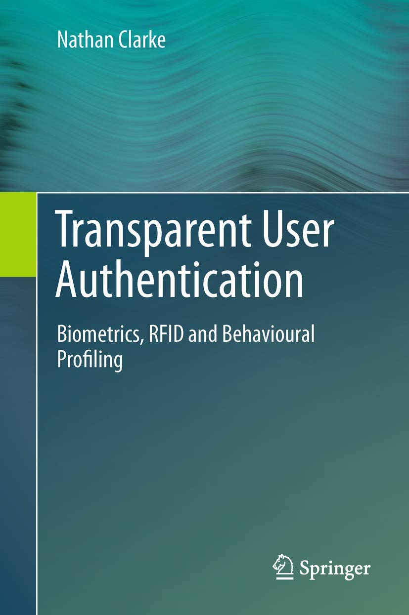Transparent User Authentication 2011th Edition