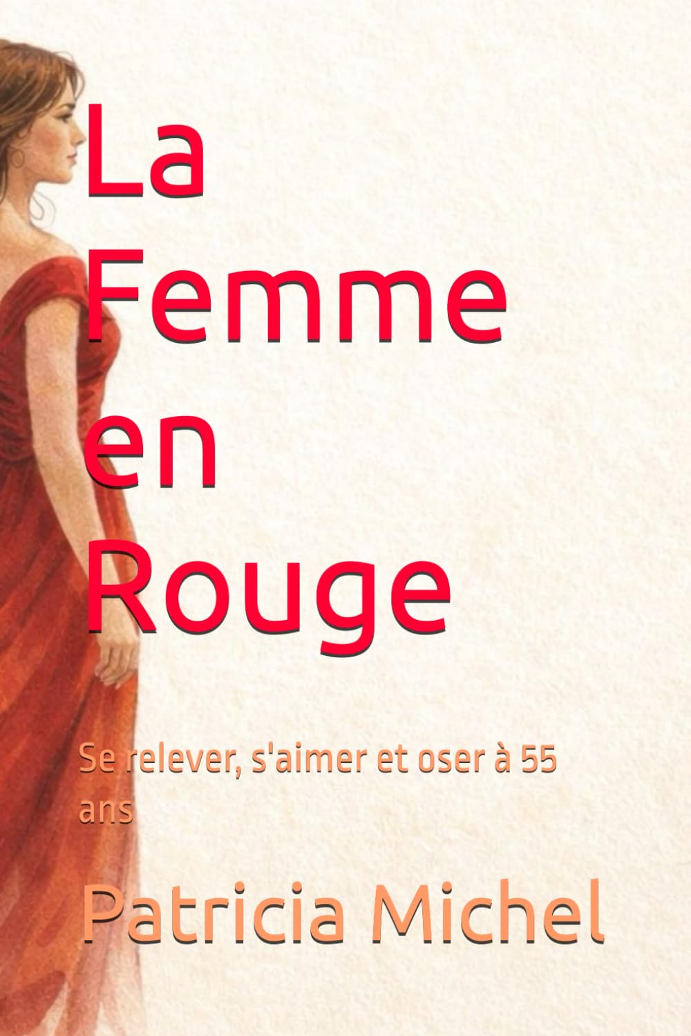La Femme en Rouge: Se relever, s'aimer et oser à 55 ans
