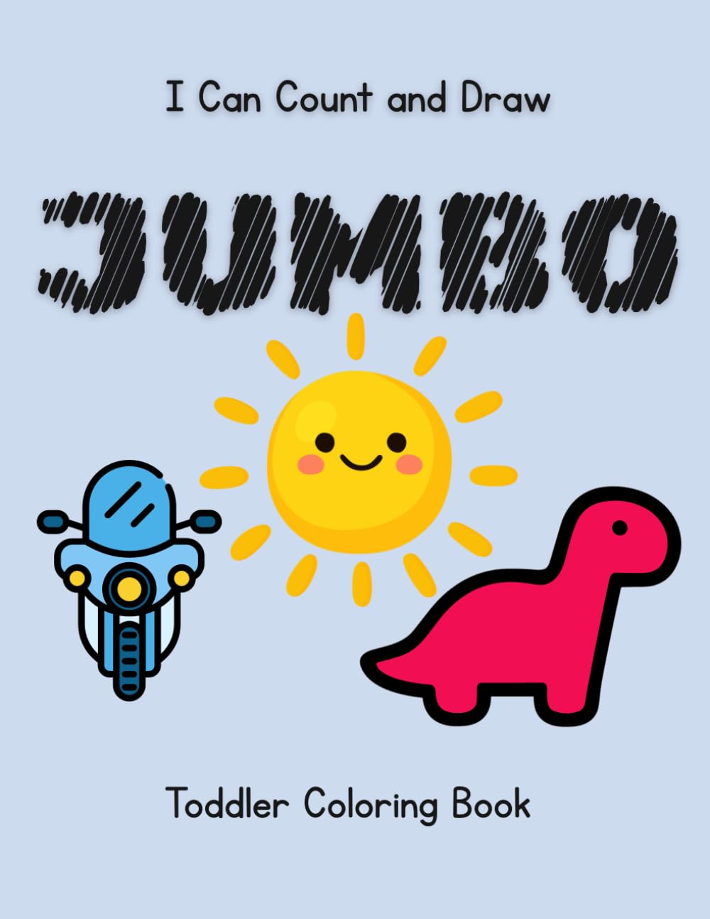 I Can Count and Draw: Dinosaurs, Vehicles, and Weather: JUMBO 3-in-1 Toddler Coloring Book with Numbers to 10, Tracing, Drawing & Coloring Fun