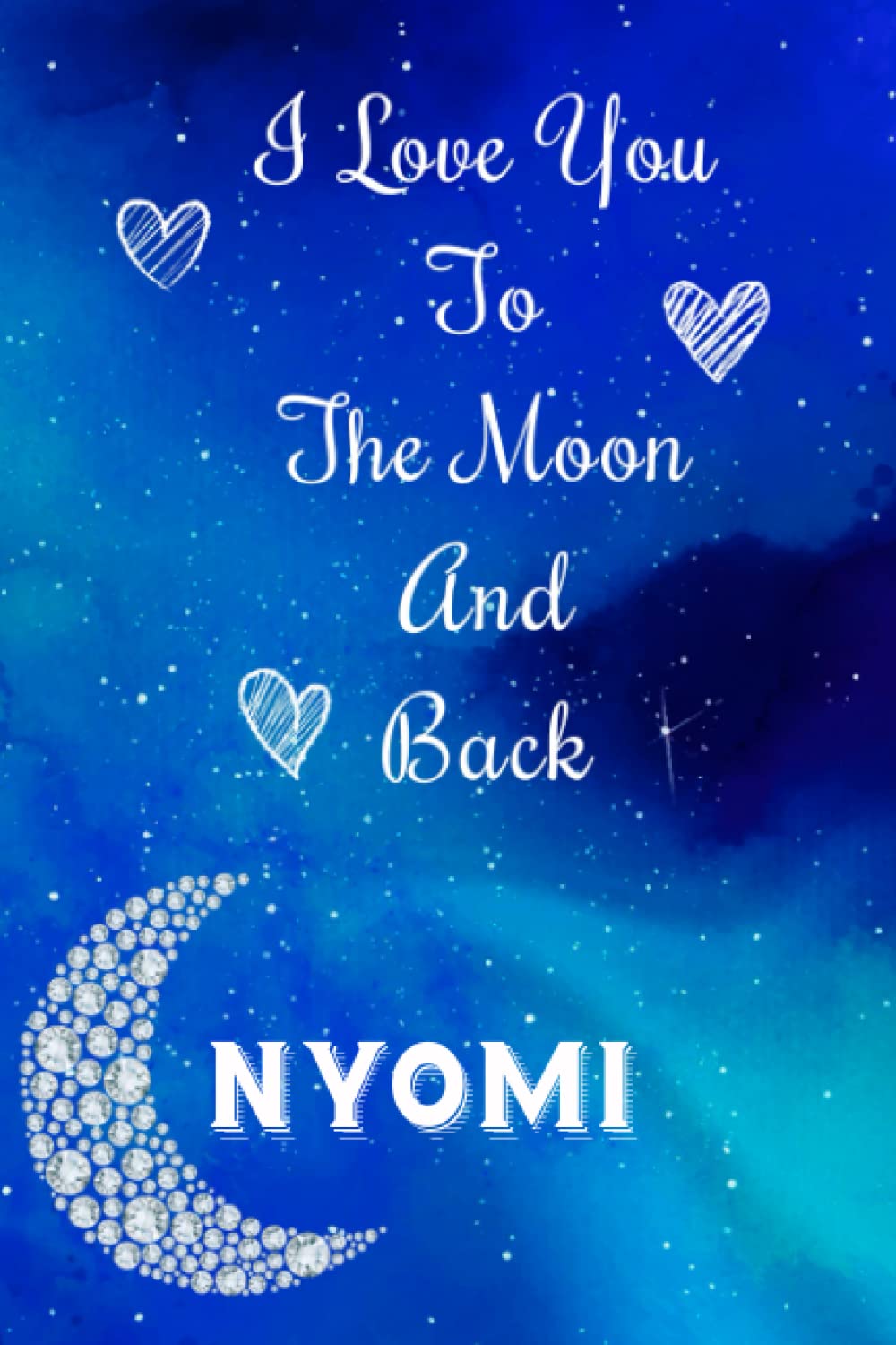 Nyomi - I Love you to The Moon and Back: Nyomi Personalized Journal Notebook Gift For Your Wife Or Girl Friend - Gifts For Her with Moon Diamond