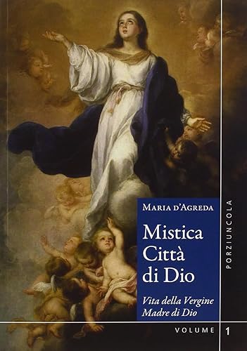 Mistica città di Dio. Vita della Vergine madre di Dio (Vol. 1-2)