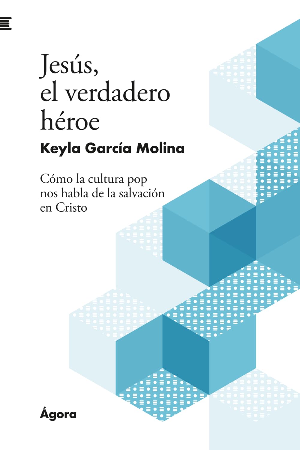 Jesús, el verdadero héroe: Cómo la cultura pop nos habla de la salvación en Cristo