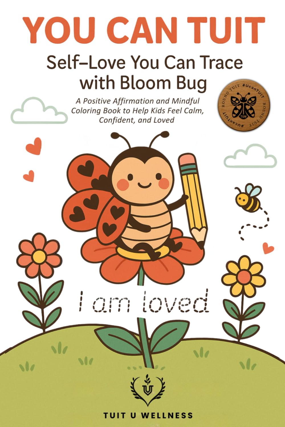 You Can TUIT: Self-LovYou Can Trace with Bloom Bug | Positive Affirmations and Mindful Coloring Book to Help Kids Feel Calm, Confident, and Loved