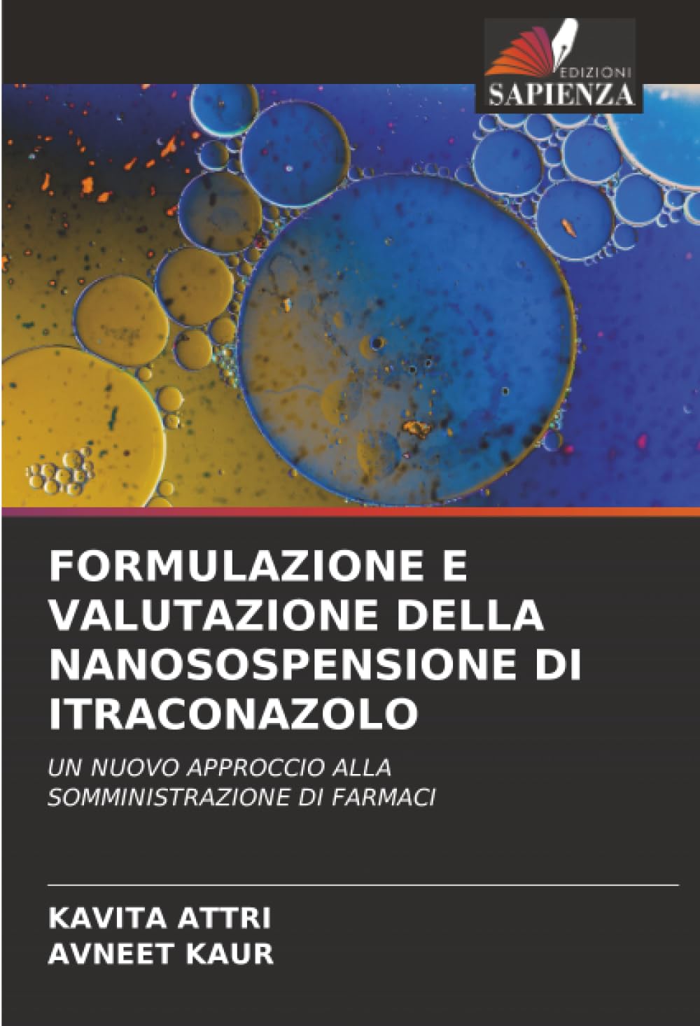 FORMULAZIONE E VALUTAZIONE DELLA NANOSOSPENSIONE DI ITRACONAZOLO: UN NUOVO APPROCCIO ALLA SOMMINISTRAZIONE DI FARMACI