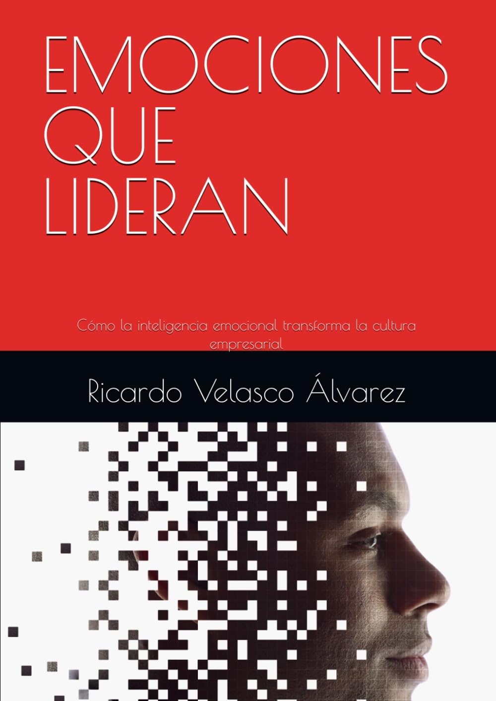 EMOCIONES QUE LIDERAN: Cómo la inteligencia emocional transforma la cultura empresarial