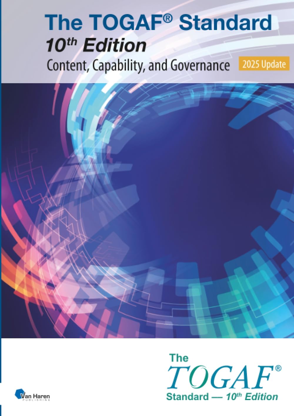 The TOGAF® Standard, 10th Edition - Content, Capability, and Governance – 2025 Update: TOGAF® Standard, 10th Edition (Open Group Series)