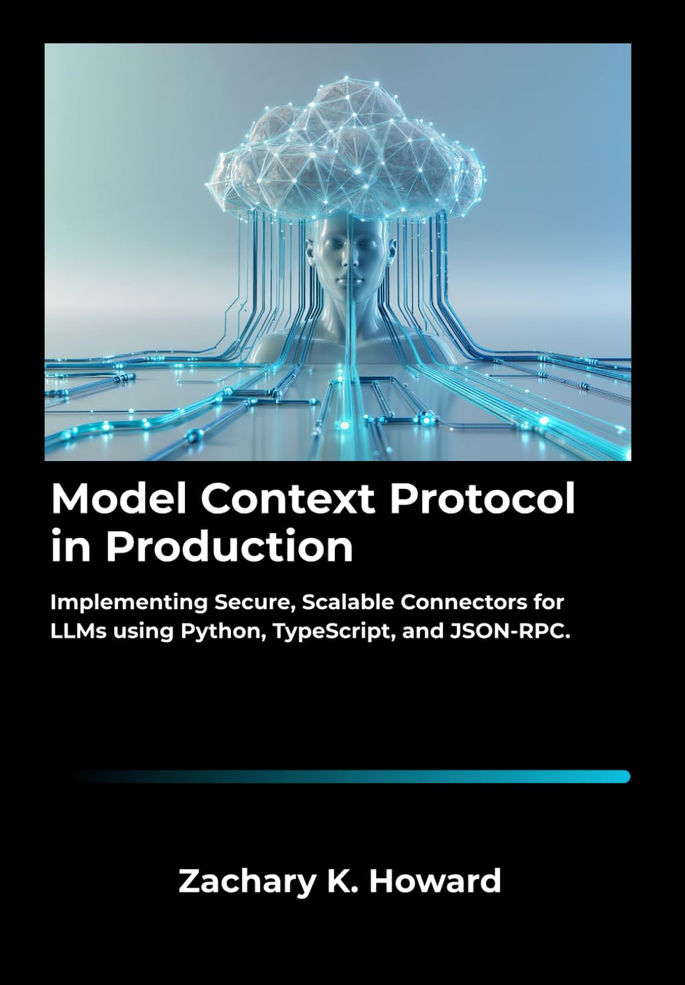 Model Context Protocol in Production: Implementing Secure, Scalable Connectors for LLMs using Python, TypeScript, and JSON-RPC.