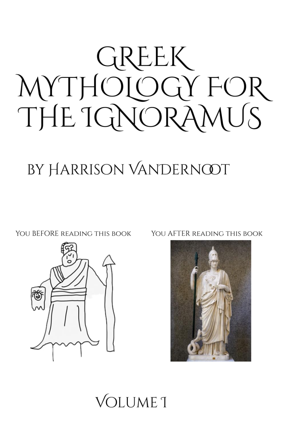 Greek Mythology for the Ignoramus: Volume 1