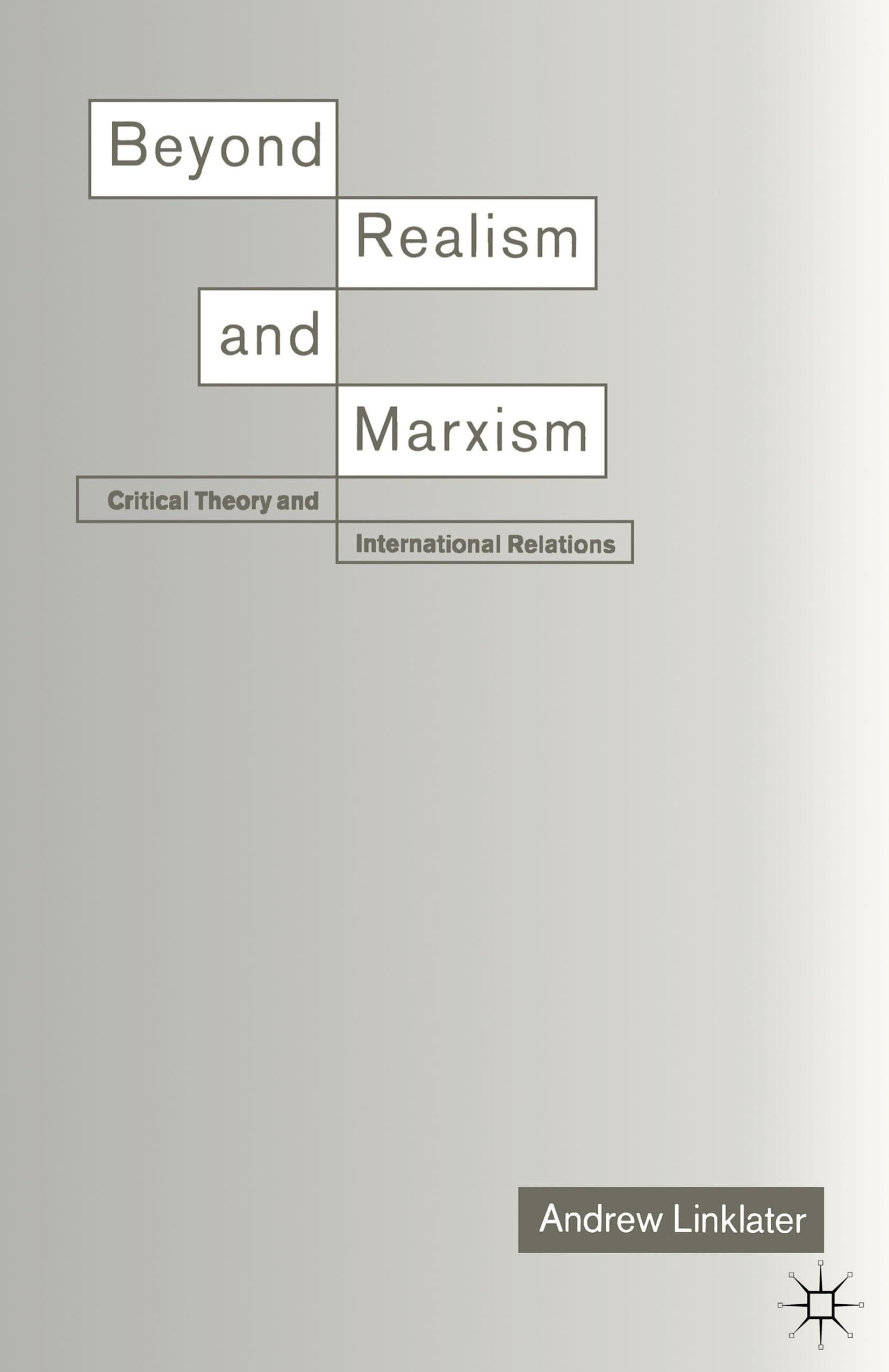 Beyond Realism and Marxism: Critical Theory and International Relations
