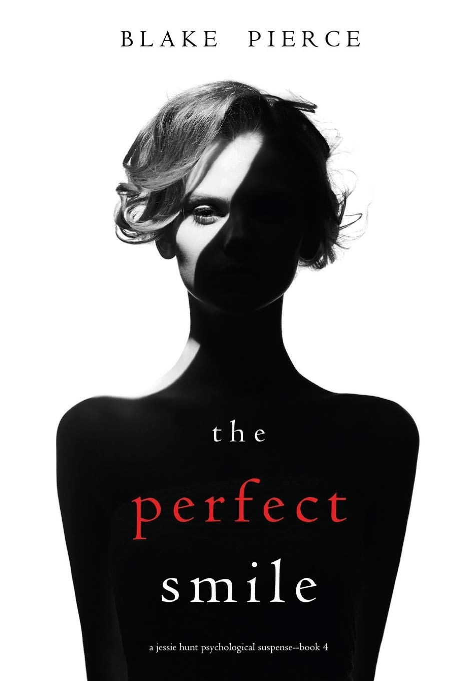 The Perfect Smile (A Jessie Hunt Psychological Suspense Thriller—Book Four): 4