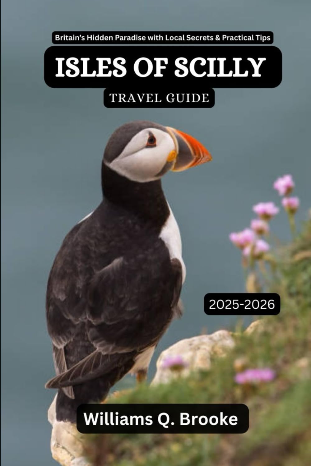 Isles of Scilly Travel Guide 2025-2026: Britain’s Hidden Paradise with Local Secrets & Practical Tips (Immersive Explorer Hidden Gems: Authentic Travel Guides for Local Secrets & Real Adventures)