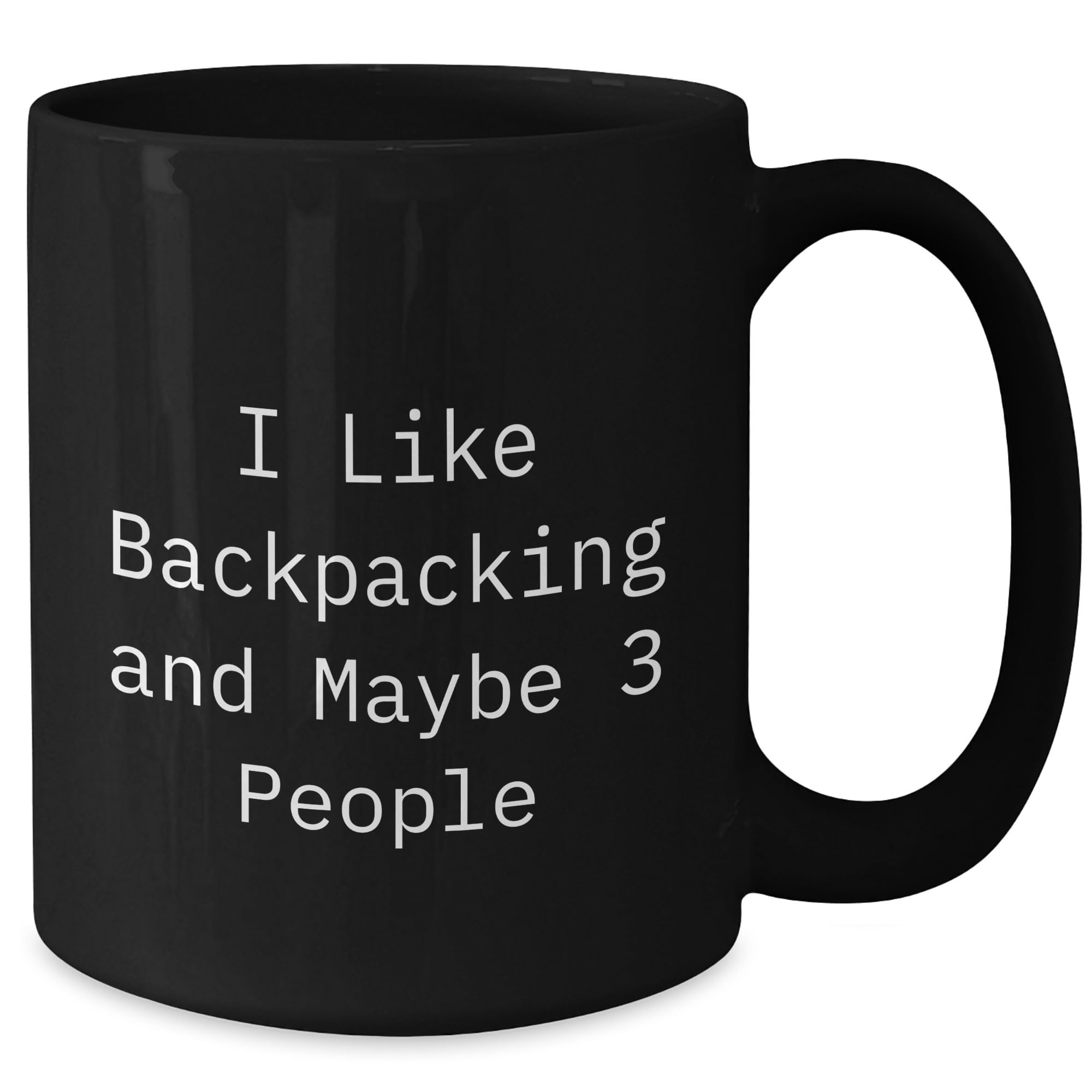 I Like Backpacking And Maybe 3 People Funny Backpacking Gifts for Men and Women Birthday Black Coffee Mug