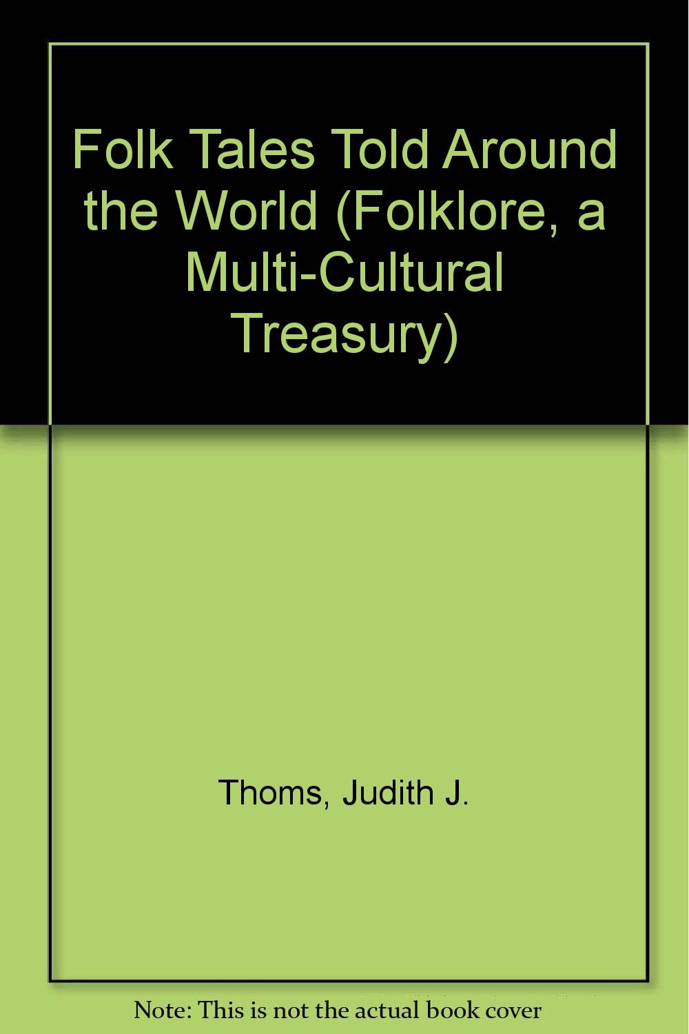 Folk Tales Told Around the World (Folklore, a MultiCultural Treasury