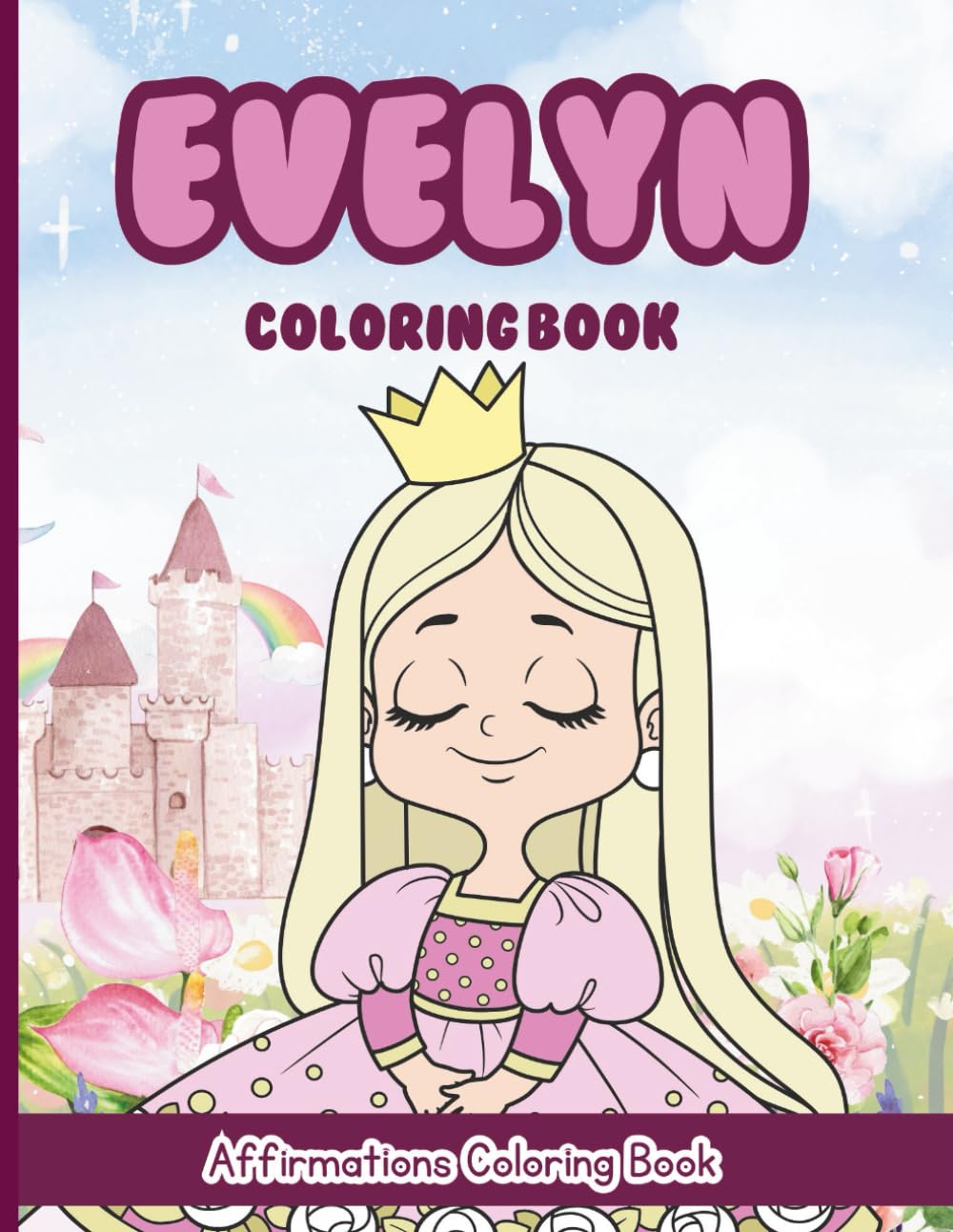 Evelyn Coloring Book: Affirmations Coloring Book, A Creative Journey of Positive Empowerments