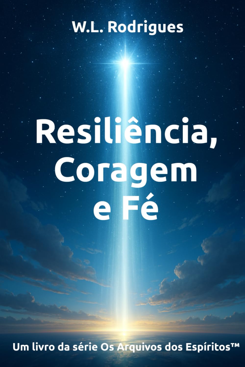 Resiliência, Coragem e Fé (Os Arquivos dos Espíritos™)