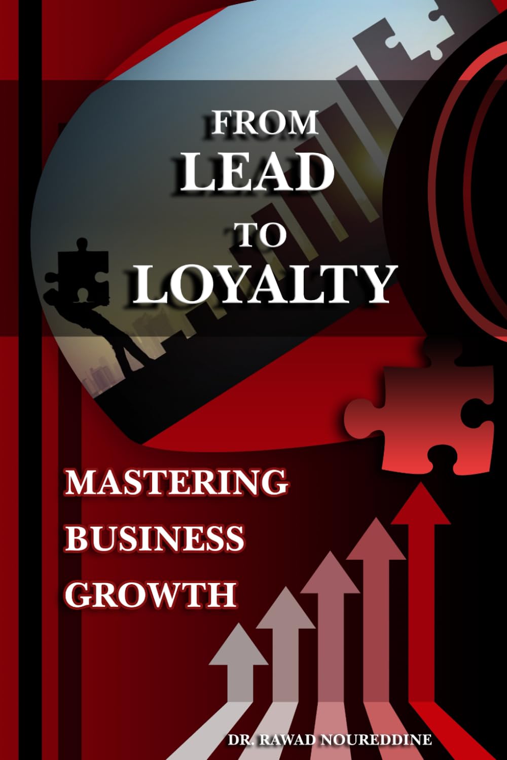 From Lead to Loyalty:: Mastering Business Growth