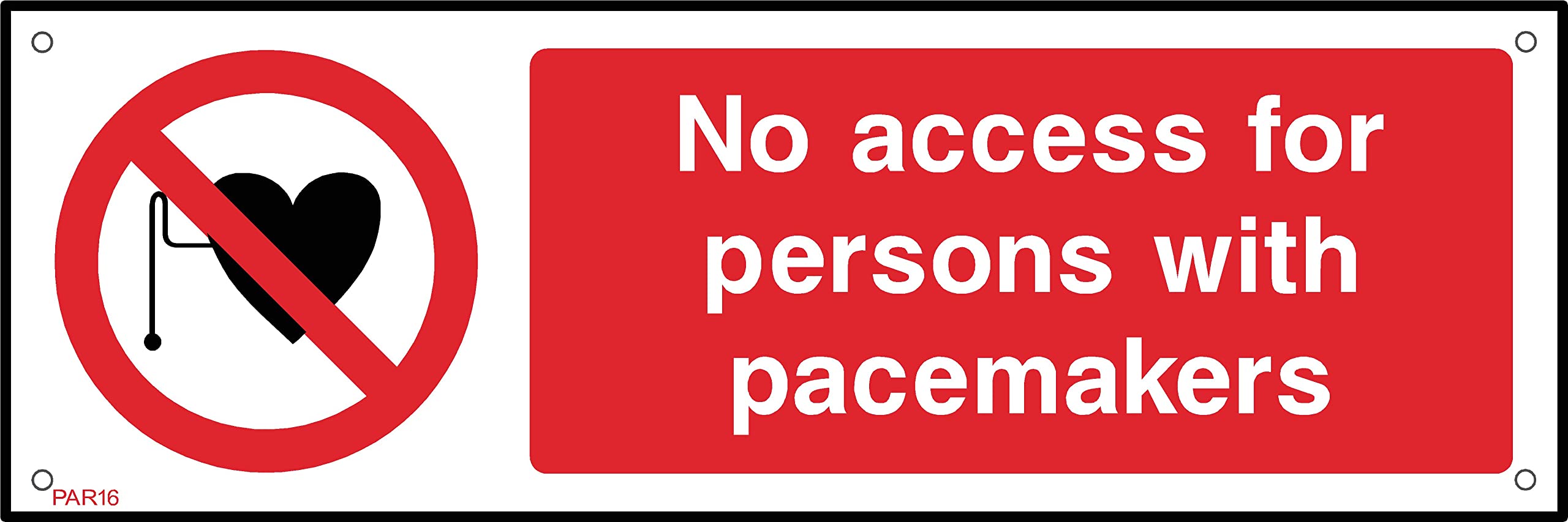 No Access For Persons With Pacemakers - 450mm x 150mm - 3mm Metal Composite Drilled Sign (PAR16)