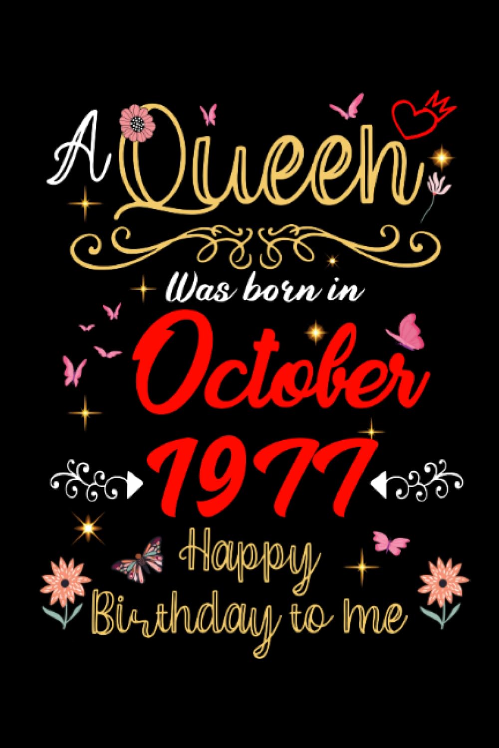 October birthday Queen Since October 1977 October girl: Queen Since October 1977 October girl women