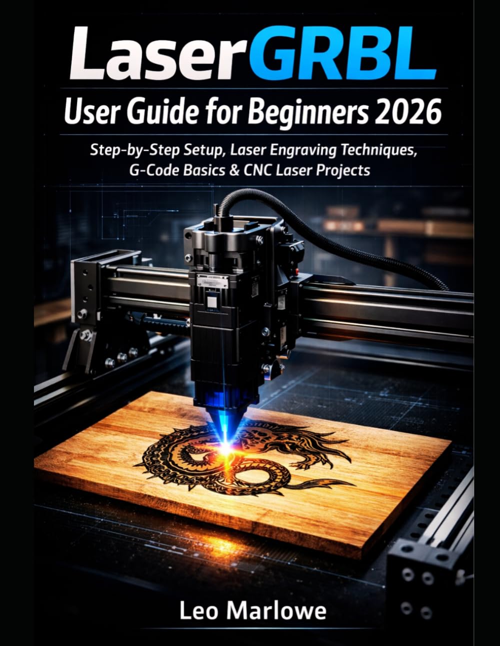 LaserGRBL User Guide for Beginners 2026: Step-by-Step Setup, Laser Engraving Techniques, G-Code Basics & CNC Laser Projects