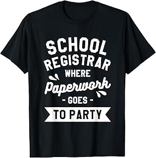 School Registrar Where Paperwork Goes To Party T-Shirt