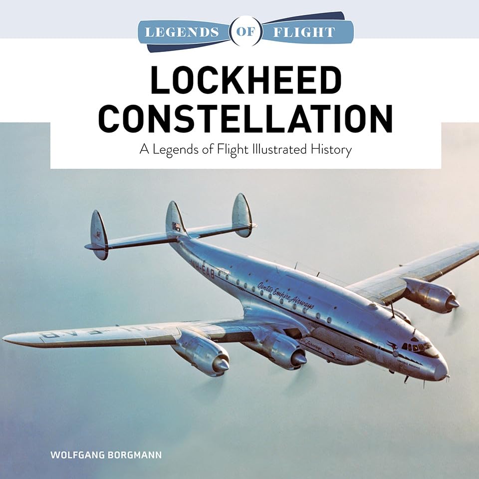 Lockheed Constellation: A Legends of Flight Illustrated History (Legends of Flight, 12)