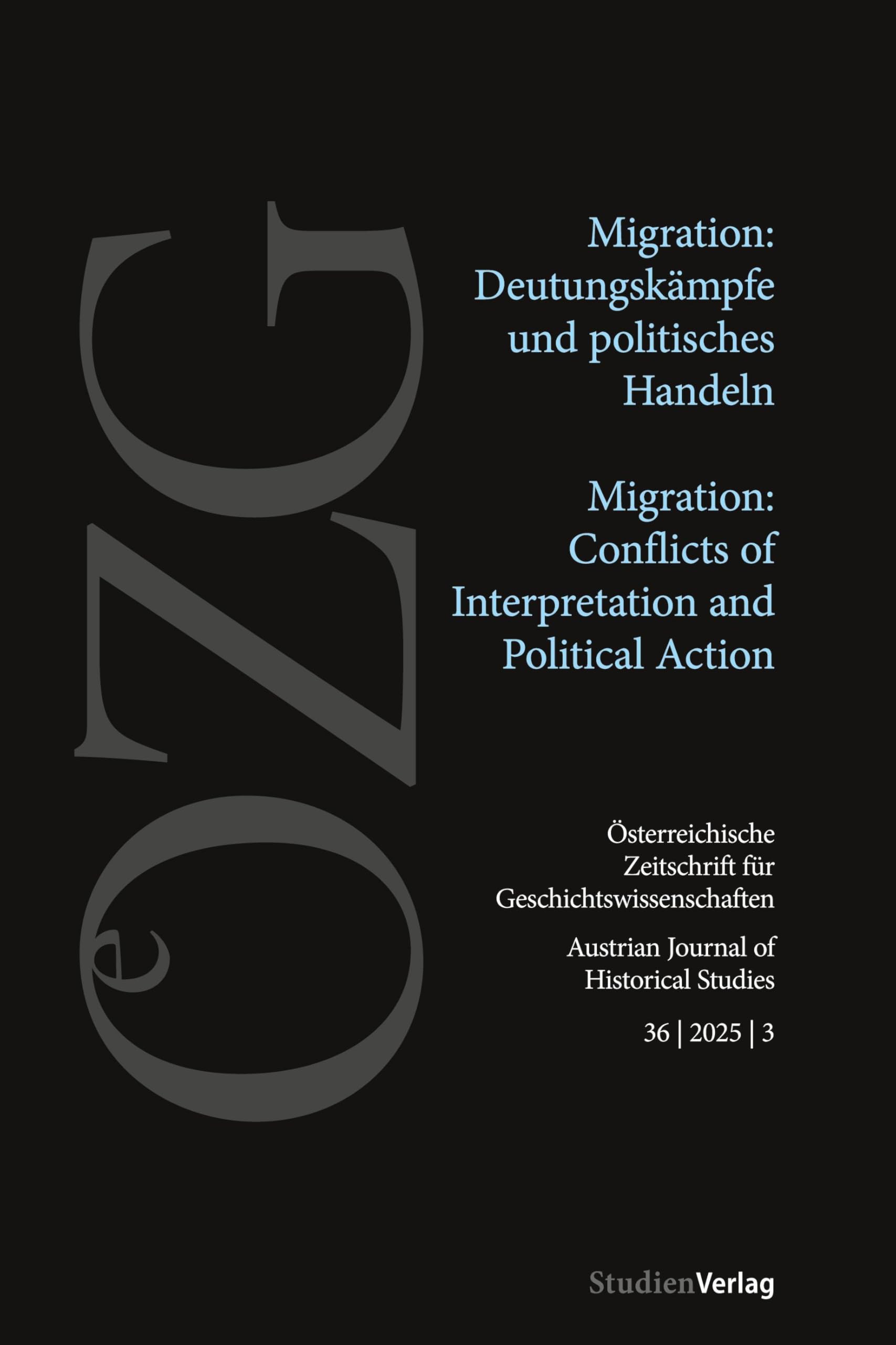 Österreichische Zeitschrift für Geschichtswissenschaften 36/3/2025: Migration: Deutungskämpfe und politisches Handeln | Migration: Conflicts of Interpretation and Political Action