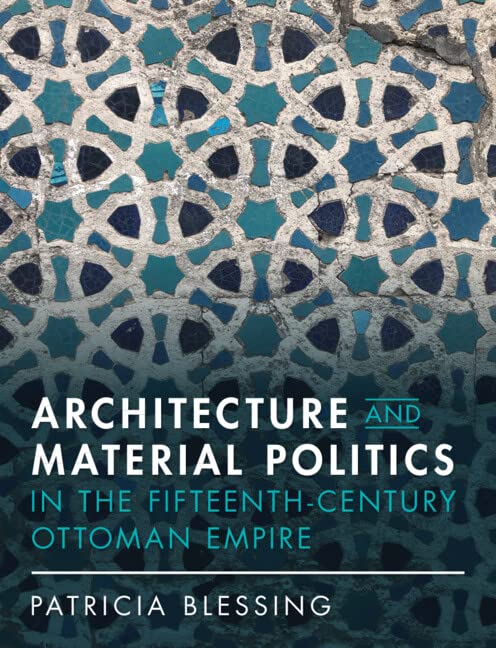 Architecture and Material Politics Ottoman Empire essai historique anglais