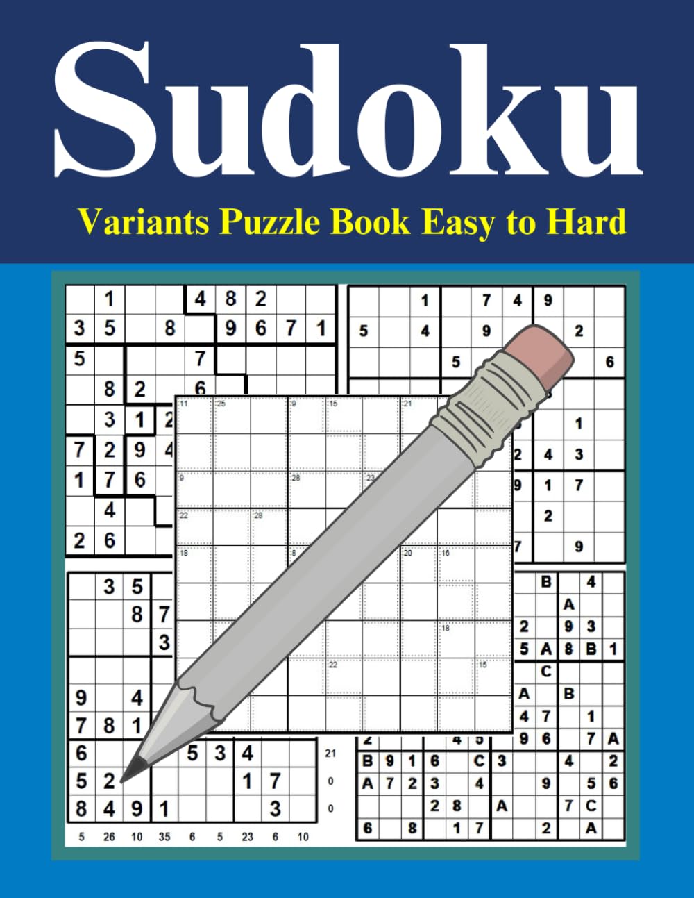 Sudoku Variants Puzzle Book Easy to Hard: 500 Mixed Logic Puzzles Including Jigsaw Sudoku, Killer Sudoku & More