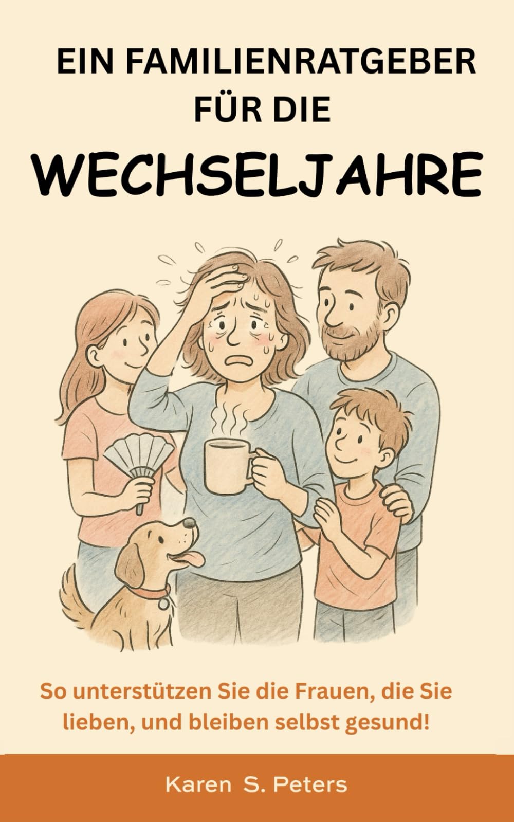 Ein Familienratgeber für die Wechseljahre: Wie Sie die Frauen, die Sie lieben, unterstützen und selbst gesund bleiben!