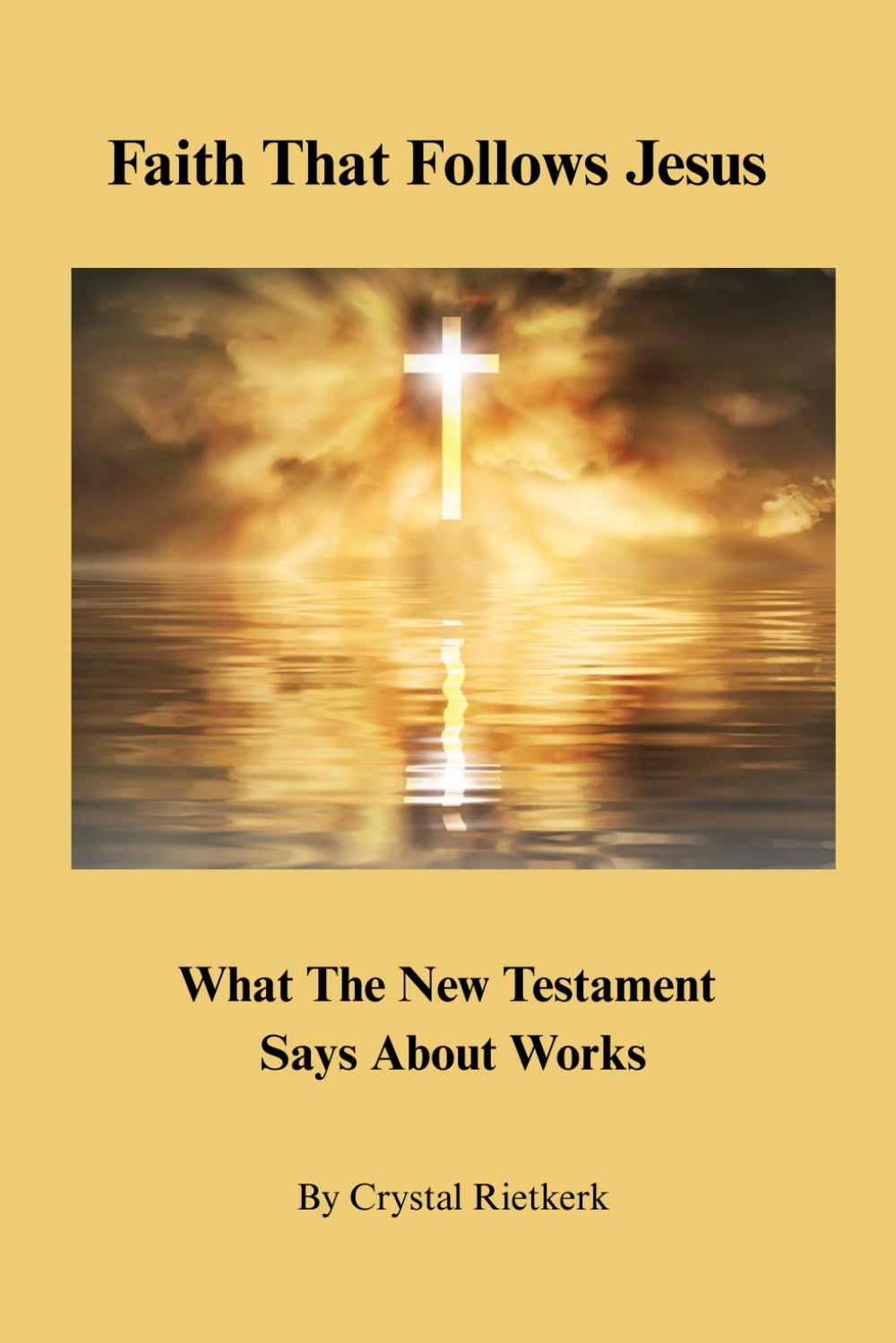 Faith That Follows Jesus: What the New Testament Says About Works