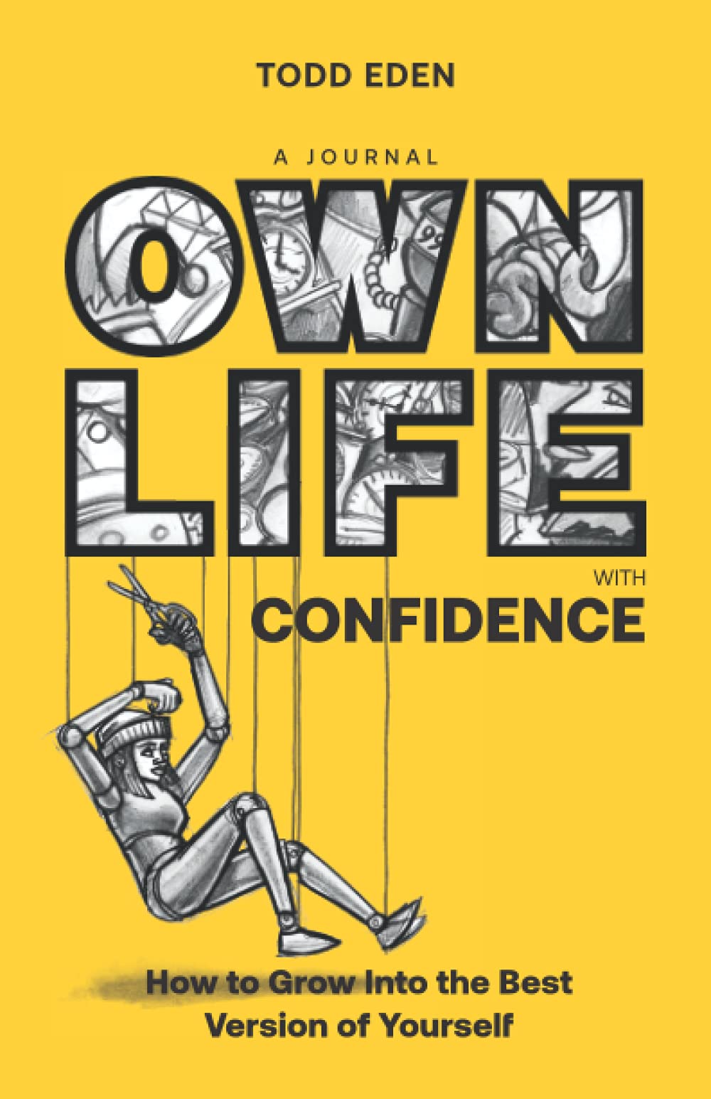 Own Life with Confidence: How to Grow into the Best Version of Yourself: 1 (The Own Life Collection)