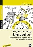 Englischtraining: Uhrzeiten: Mit differenziertem Übungsmaterial und originellen Urkunden (1. bis 4. Klasse)